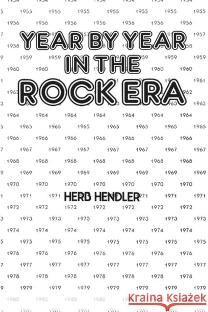 Year by Year in the Rock Era Herb Hendler 9780275927080 Praeger Publishers