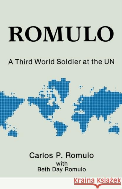 Romulo: A Third World Soldier at the Un Day Romulo, Beth 9780275927295 Praeger Publishers