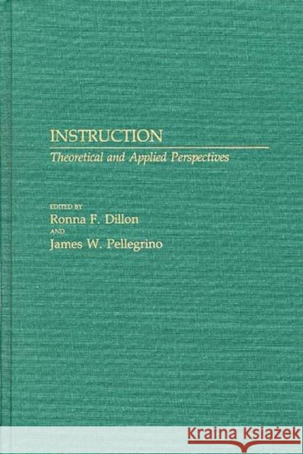 Instruction: Theoretical and Applied Perspectives Dillon, Ronna F. 9780275927356 Praeger Publishers