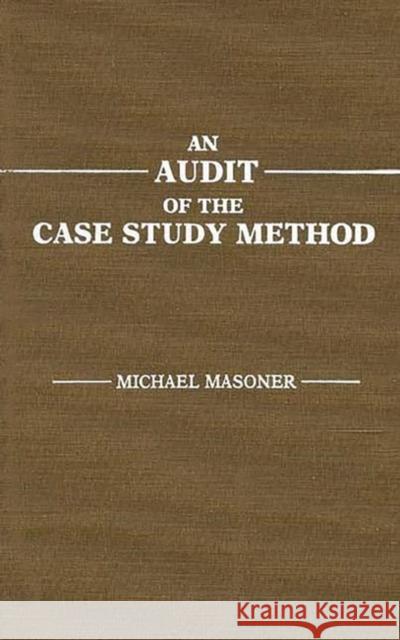 An Audit of the Case Study Method Michael Masoner 9780275927615 Praeger Publishers