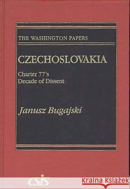 Czechoslovakia: Charter 77's Decade of Dissent Bugajski, Janusz 9780275927691 Praeger Publishers