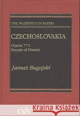 Czechoslovakia: Charter 77's Decade of Dissent Bugajski, Janusz 9780275927707 Praeger Publishers