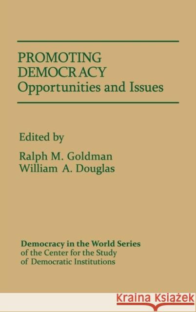 Promoting Democracy: Opportunities and Issues Goldman, Ralph M. 9780275928148 Praeger Publishers