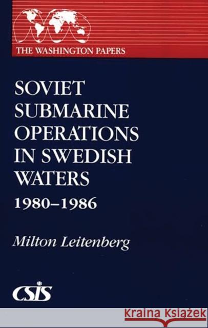 Soviet Submarine Operations in Swedish Waters: 1980-1986 Unknown 9780275928414 Praeger Publishers