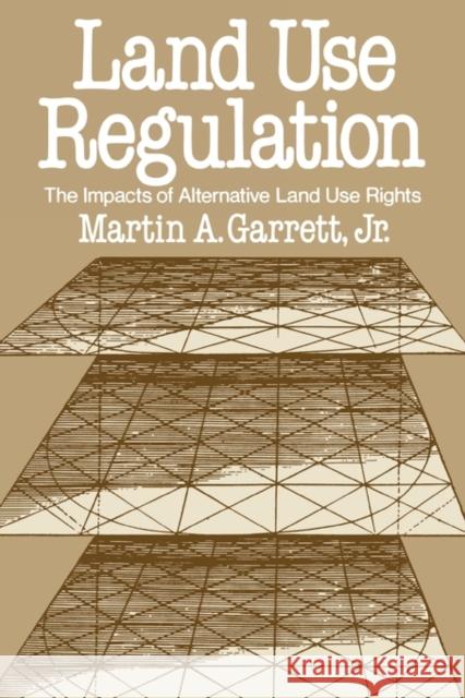 Land Use Regulation: The Impacts of Alternative Land Use Rights Garrett, Martin A. 9780275928483