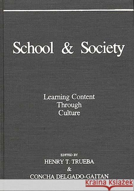 School and Society: Learning Content Through Culture Trueba, Henry T. 9780275928605 Praeger Publishers