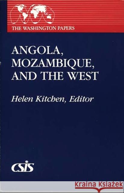 Angola, Mozambique, and the West Helen Kitchen Helen A. Kitchen 9780275928803 Praeger Publishers