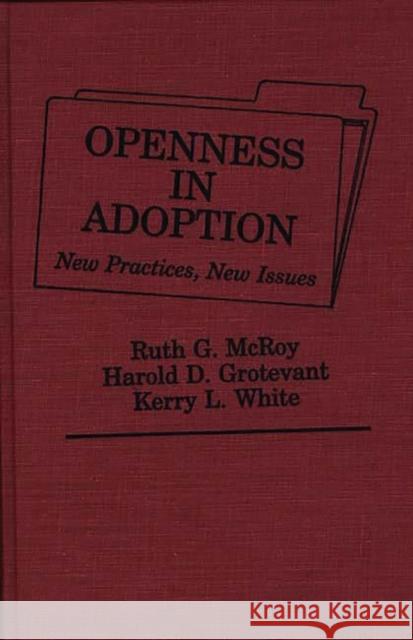 Openness in Adoption: New Practices, New Issues Grotevant, Harold D. 9780275929336