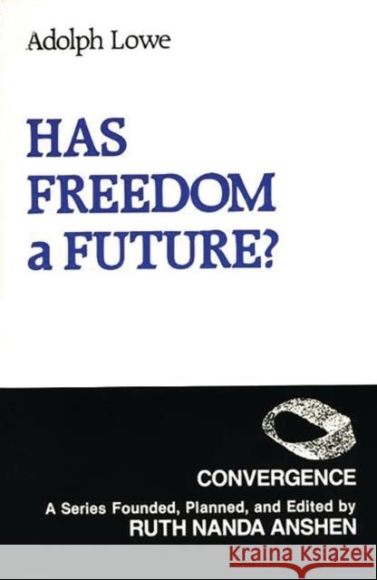 Has Freedom a Future? Adolph Lowe 9780275929381 Praeger Publishers