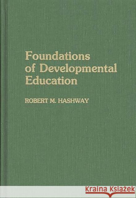 Foundations of Developmental Education Robert M. Hashway 9780275929954 Praeger Publishers