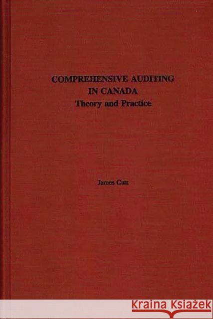 Comprehensive Auditing in Canada: Theory and Practice Cutt, James 9780275930066 Praeger Publishers