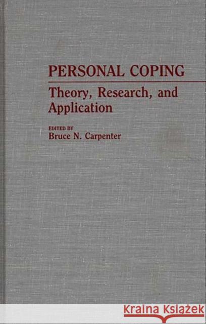 Personal Coping: Theory, Research, and Application Carpenter, Bruce N. 9780275930127 Praeger Publishers