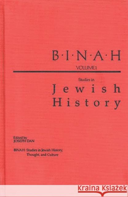 Binah: Volume I; Studies in Jewish History Joseph Dan Joseph Dan 9780275930363 Praeger Publishers