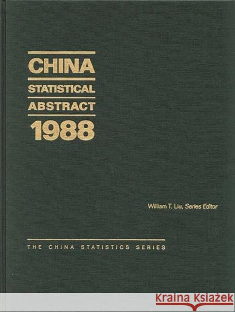 China Statistical Abstract 1988 William T. Liu China 9780275932145 Praeger Publishers