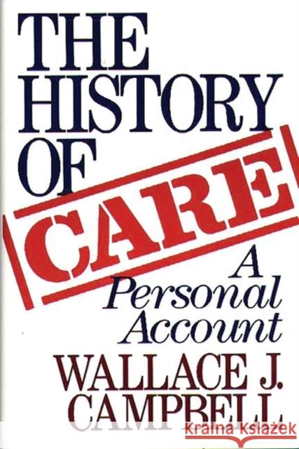 The History of Care: A Personal Account Campbell, Wallace J. 9780275932312