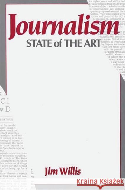 Journalism: State of the Art Willis, Jim 9780275932442 Praeger Publishers