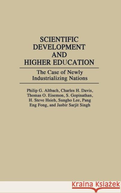 Scientific Development and Higher Education: The Case of Newly Industrializing Nations Altbach, Philip G. 9780275932640