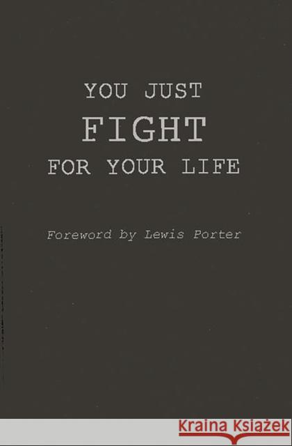 You Just Fight for Your Life: The Story of Lester Young Büchmann-Møller, Frank 9780275932657 Praeger Publishers