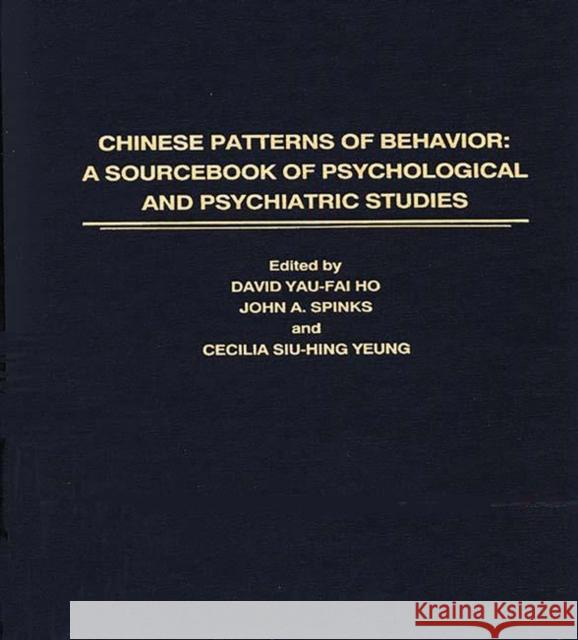 Chinese Patterns of Behavior: A Sourcebook of Psychological and Psychiatric Studies Ho, David Yf 9780275932701 Praeger Publishers