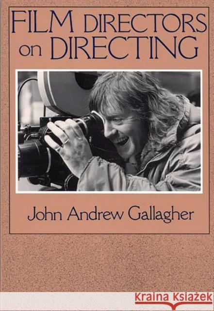 Film Directors on Directing John Andrew Gallagher 9780275932725