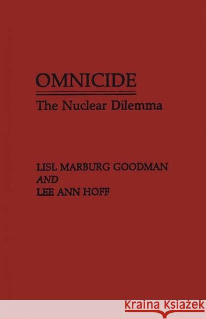 Omnicide: The Nuclear Dilemma Marburg Goodman, Lisl 9780275932985