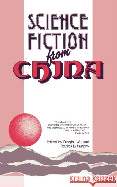 Science Fiction from China Dingbo Wu Patrick D. Murphy 9780275933432 Praeger Publishers