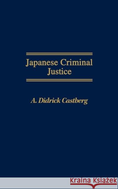 Japanese Criminal Justice A. Didrick Castberg 9780275933555