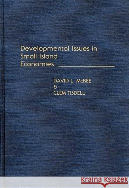 Developmental Issues in Small Island Economies David L. McKee Clem A. Tisdell 9780275933937