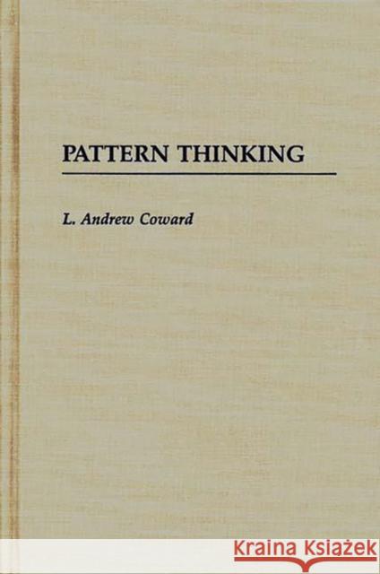 Pattern Thinking L. Andrew Coward 9780275934279 Praeger Publishers