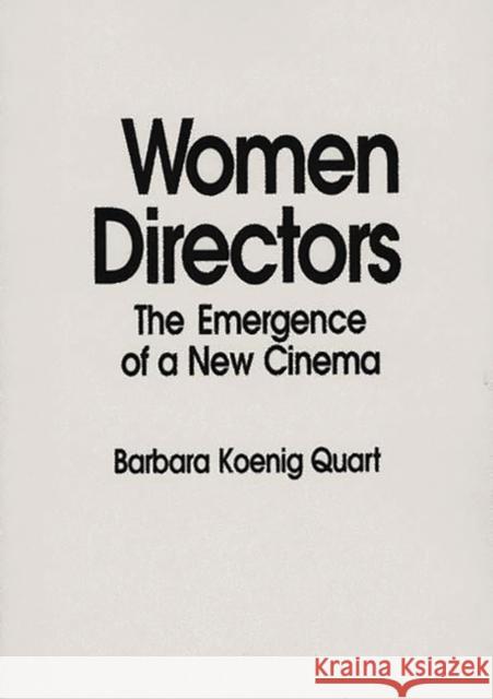 Women Directors: The Emergence of a New Cinema Quart, Barbara 9780275934774 Praeger Publishers