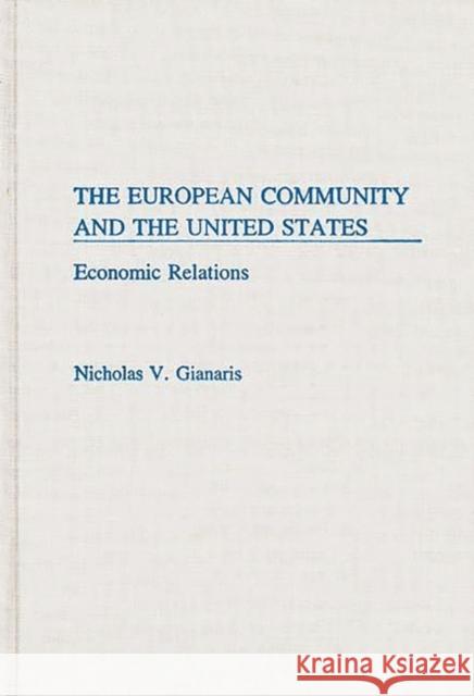The European Community and the United States: Economic Relations Gianaris, Nicholas V. 9780275934811 Praeger Publishers