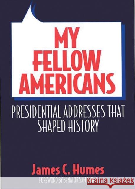My Fellow Americans: Presidential Addresses That Shaped History Humes, James C. 9780275935078