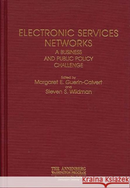 Electronic Services Networks: A Business and Public Policy Challenge Guerin Cavert, M. E. 9780275935276 Praeger Publishers