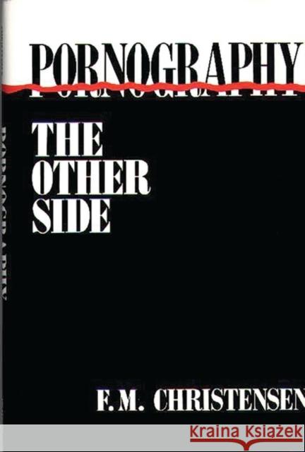 Pornography : The Other Side F. M. Christensen 9780275935375 Praeger Publishers