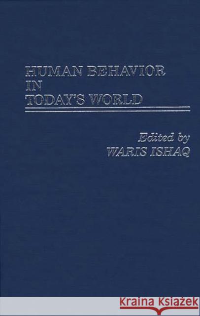 Human Behavior in Today's World Waris Ishaq 9780275935887 Praeger Publishers