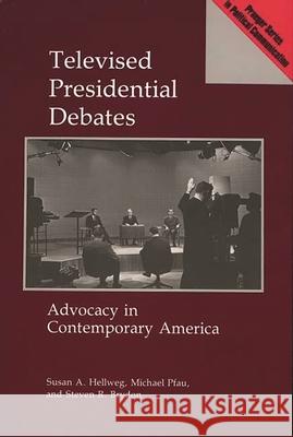 Televised Presidential Debates: Advocacy in Contemporary America Brydon, Steven 9780275936211 Praeger Publishers
