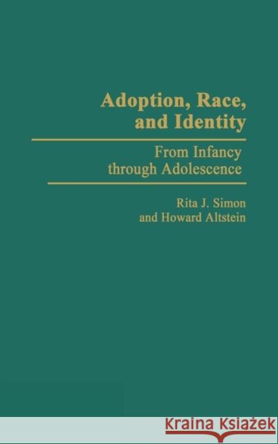 Adoption, Race, and Identity: From Infancy Through Adolescence Altstein, Howard 9780275937485