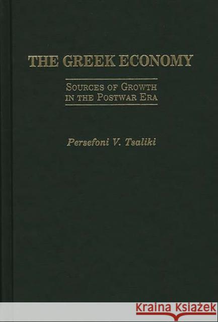 The Greek Economy: Sources of Growth in the Postwar Era Tsaliki, Persefon V. 9780275937676 Praeger Publishers