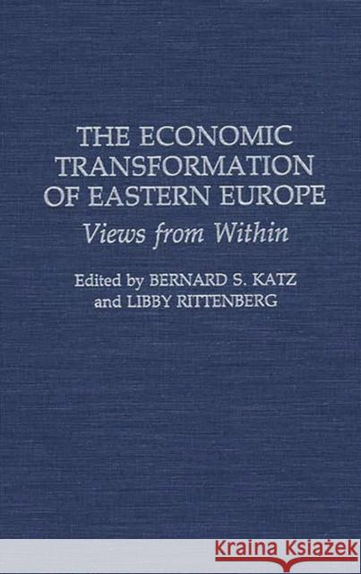 The Economic Transformation of Eastern Europe: Views from Within Rittenberg, Libby 9780275938253 Praeger Publishers