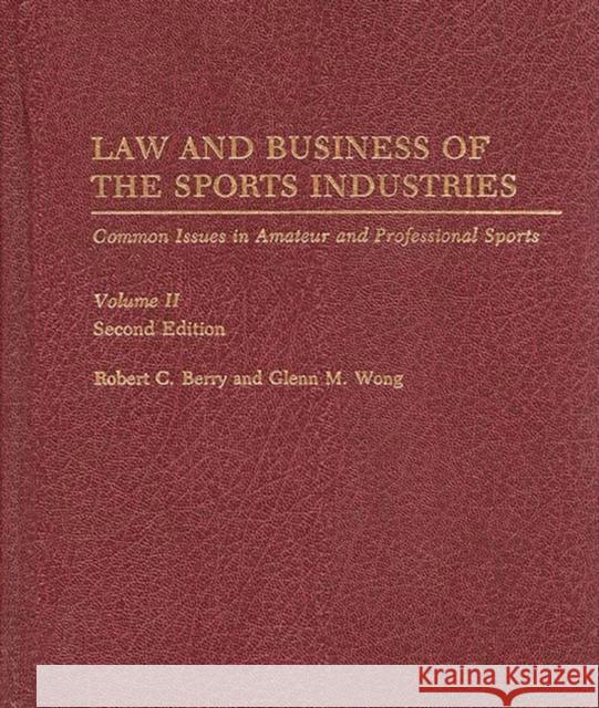 Law and Business of the Sports Industries: Common Issues in Amateur and Professional Sports Berry, Robert C. 9780275938628 Praeger Publishers
