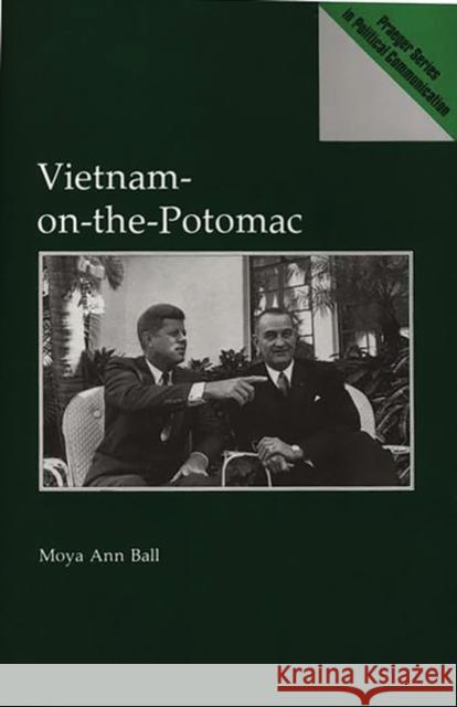 Vietnam-On-The-Potomac Ball, Moya A. 9780275938819 Praeger Publishers