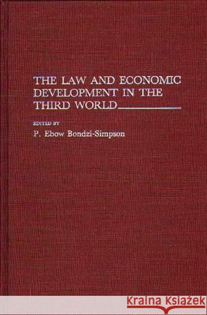 The Law and Economic Development in the Third World P. Ebow Bondzi-Simpson P. Ebow Bondzi-Simpson 9780275939250 Praeger Publishers
