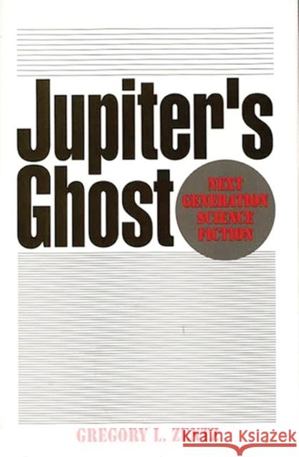 Jupiter's Ghost: Next Generation Science Fiction Zentz, Gregory 9780275939403 Praeger Publishers