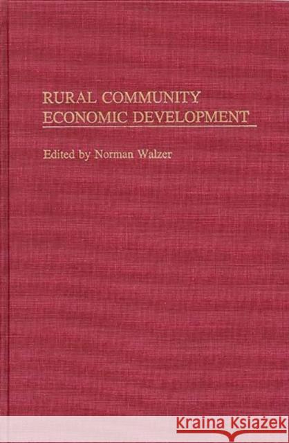 Rural Community Economic Development Norman Walzer Norman Walzer 9780275939427