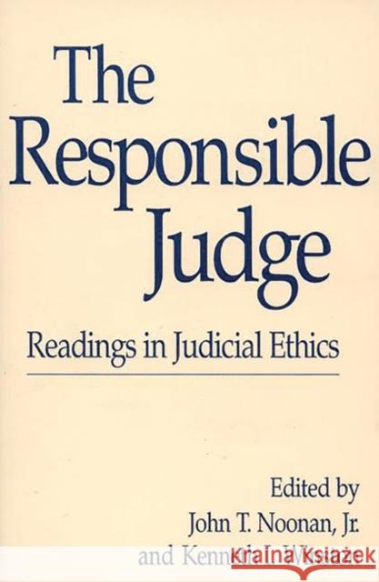 The Responsible Judge: Readings in Judicial Ethics Noonan, John T. 9780275940225 Praeger Publishers