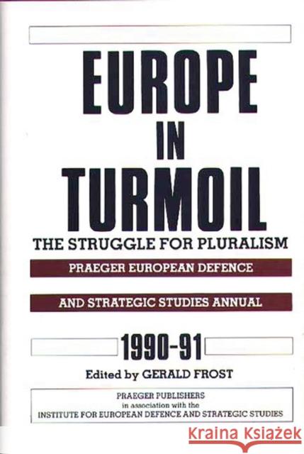 Europe in Turmoil: The Struggle for Pluralism Frost, Gerald 9780275941291