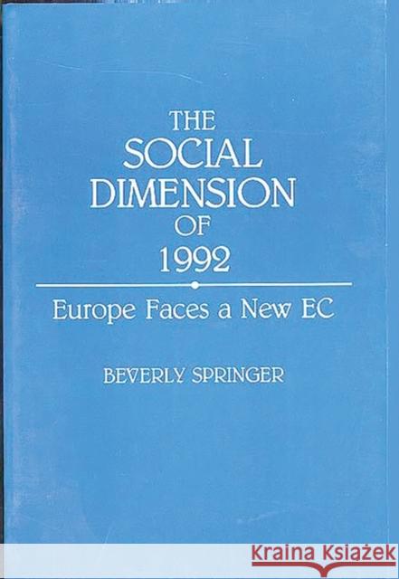 The Social Dimension of 1992: Europe Faces a New EC Springer, Beverly 9780275941826 Praeger Publishers