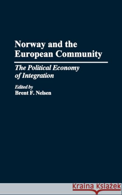 Norway and the European Community: The Political Economy of Integration Nelson, Brent 9780275942113