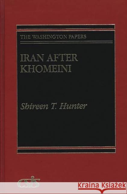 Iran After Khomeini Hunter, Shireen T. 9780275942939 Praeger Publishers