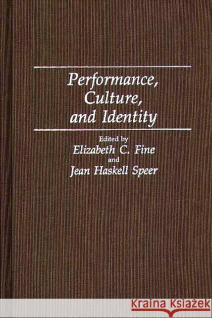 Performance, Culture, and Identity Elizabeth C. Fine Jean Haskell Speer Elizabeth C. Fine 9780275943059